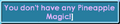 The message that appears when a player without Pineapple Magic tries to use the item