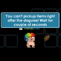 Message displayed when a player attempts to pick up an item right after the disguise